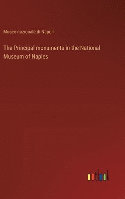 The Principal monuments in the National Museum of Naples 1
