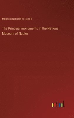 Museo Nazionale Di Napoli, Museo nazionale di Napoli - Principal monuments in the National Museum of Naples, Inbunden