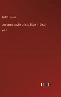 bokomslag Le opere maccheroniche di Merlin Cocai