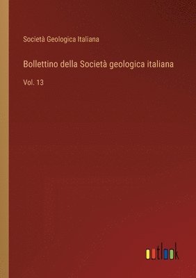 bokomslag Bollettino della Società geologica italiana: Vol. 13