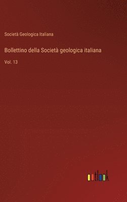 bokomslag Bollettino della Società geologica italiana: Vol. 13