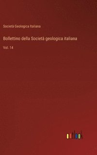 bokomslag Bollettino della Società geologica italiana: Vol. 14