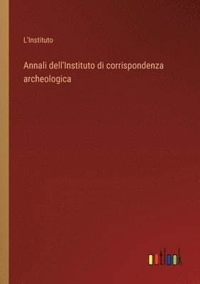 bokomslag Annali dell'Instituto di corrispondenza archeologica