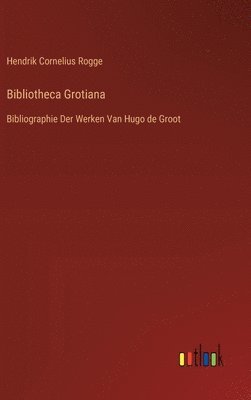 Hendrik Cornelius Rogge - Bibliotheca Grotiana, Inbunden