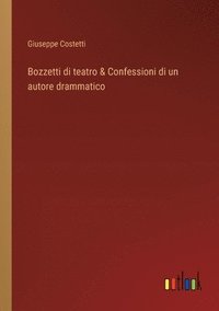 bokomslag Bozzetti di teatro & Confessioni di un autore drammatico