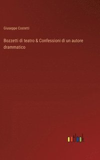 bokomslag Bozzetti di teatro & Confessioni di un autore drammatico