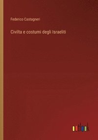 bokomslag Civilta e costumi degli Israeliti
