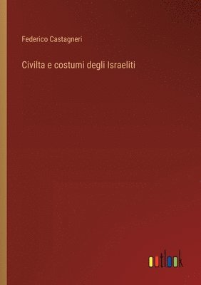 bokomslag Civilta e costumi degli Israeliti