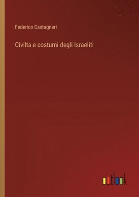 bokomslag Civilta e costumi degli Israeliti