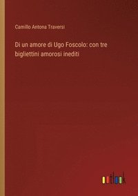 bokomslag Di un amore di Ugo Foscolo