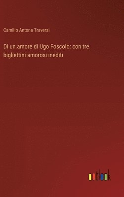 bokomslag Di un amore di Ugo Foscolo