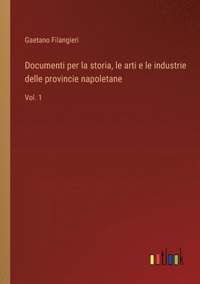 Gaetano Filangieri - Documenti per la storia, le arti e le industrie delle provincie napoletane, Häftad