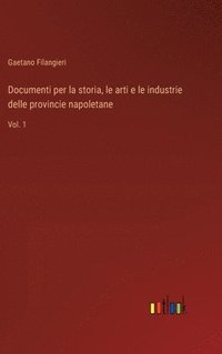 bokomslag Documenti per la storia, le arti e le industrie delle provincie napoletane