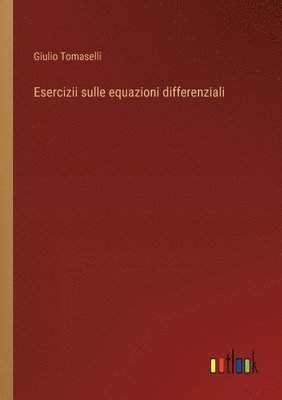 bokomslag Esercizii sulle equazioni differenziali