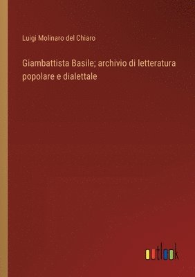 Giambattista Basile; archivio di letteratura popolare e dialettale 1