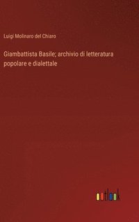 bokomslag Giambattista Basile; archivio di letteratura popolare e dialettale