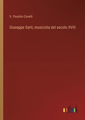 bokomslag Giuseppe Sarti, musicista del secolo XVIII