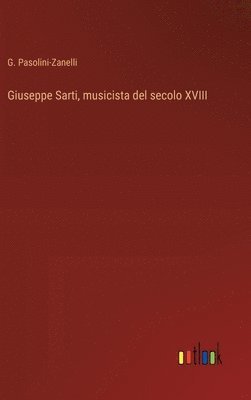 Giuseppe Sarti, musicista del secolo XVIII 1