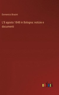 bokomslag L'8 agosto 1848 in Bologna