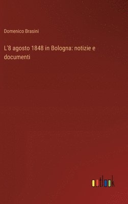 bokomslag L'8 agosto 1848 in Bologna