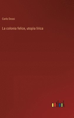 bokomslag colonia felice, utopìa lírica