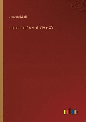 bokomslag Lamenti de' secoli XIV e XV