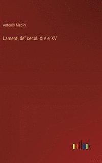 bokomslag Lamenti de' secoli XIV e XV