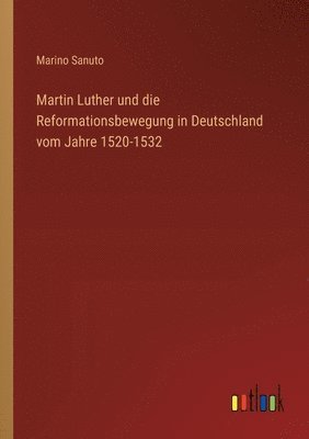 bokomslag Martin Luther und die Reformationsbewegung in Deutschland vom Jahre 1520-1532