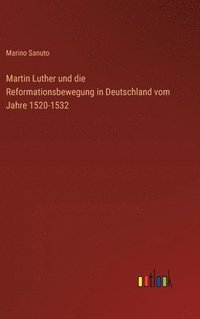 bokomslag Martin Luther und die Reformationsbewegung in Deutschland vom Jahre 1520-1532