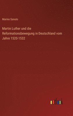 Martin Luther und die Reformationsbewegung in Deutschland vom Jahre 1520-1532 1
