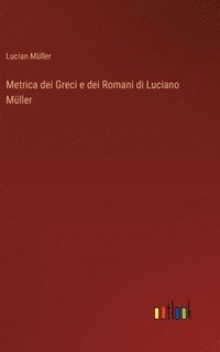 bokomslag Metrica dei Greci e dei Romani di Luciano Mller