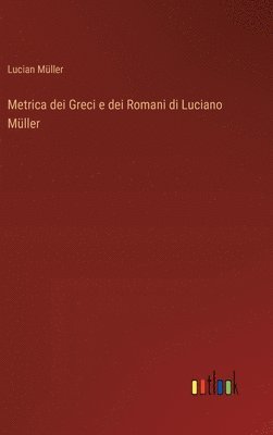bokomslag Metrica dei Greci e dei Romani di Luciano Mller