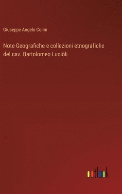 bokomslag Note Geografiche e collezioni etnografiche del cav. Bartolomeo Lucili