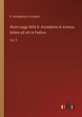 Nuovi saggi della R. Accademia di scienze, lettere ed arti in Padova 1