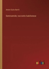 bokomslag Semiramide; racconto babilonese