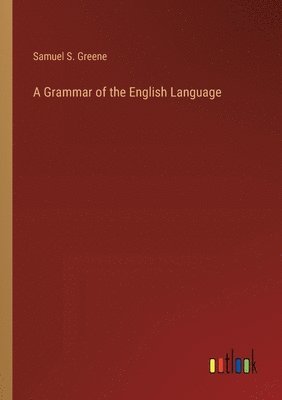 Samuel S Greene, Samuel S. Greene - Grammar of the English Language, Häftad