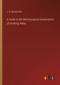 bokomslag A Guide to the Microscopical Examination of Drinking Water