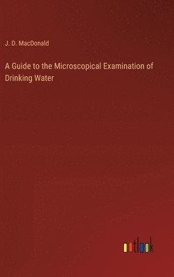 bokomslag A Guide to the Microscopical Examination of Drinking Water