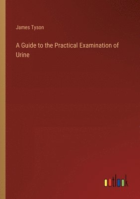 Guide to the Practical Examination of Urine