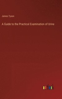 bokomslag A Guide to the Practical Examination of Urine