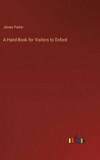 bokomslag A Hand-Book for Visitors to Oxford