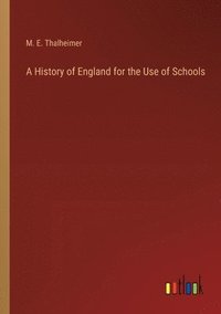 bokomslag A History of England for the Use of Schools