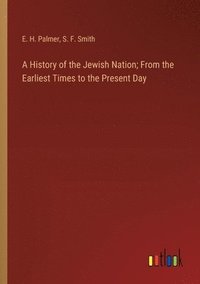 bokomslag A History of the Jewish Nation; From the Earliest Times to the Present Day
