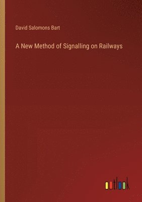 A New Method of Signalling on Railways 1