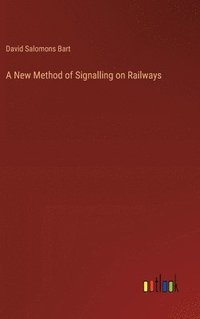 bokomslag A New Method of Signalling on Railways