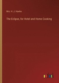 bokomslag The Eclipse, for Hotel and Home Cooking