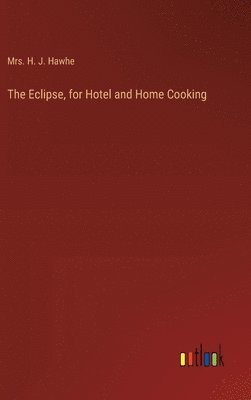 bokomslag The Eclipse, for Hotel and Home Cooking