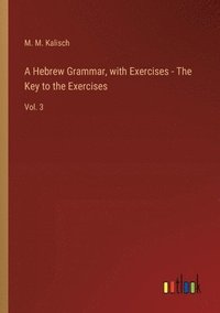 bokomslag A Hebrew Grammar, with Exercises - The Key to the Exercises