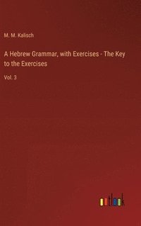 bokomslag A Hebrew Grammar, with Exercises - The Key to the Exercises