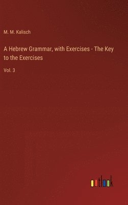 Hebrew Grammar, with Exercises - The Key to the Exercises